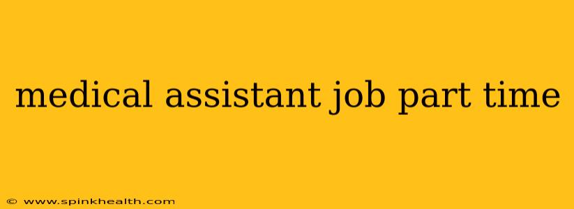 medical assistant job part time