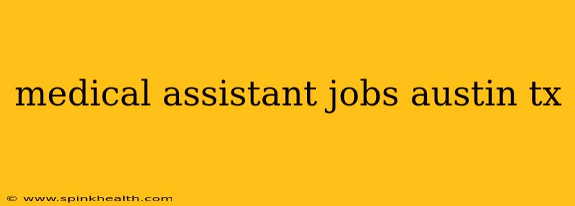 medical assistant jobs austin tx