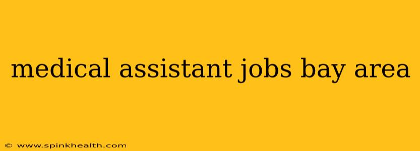 medical assistant jobs bay area