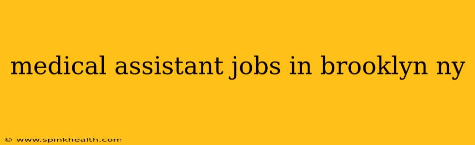 medical assistant jobs in brooklyn ny