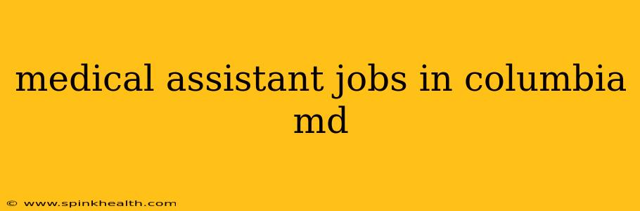 medical assistant jobs in columbia md