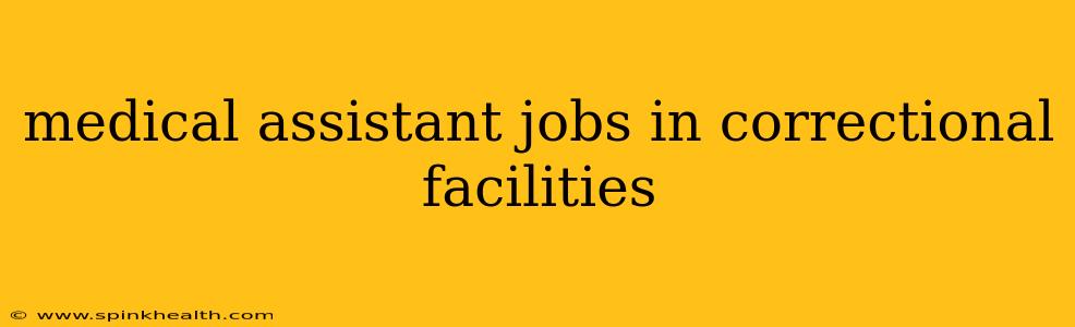 medical assistant jobs in correctional facilities