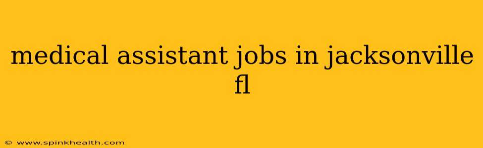 medical assistant jobs in jacksonville fl