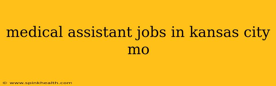 medical assistant jobs in kansas city mo
