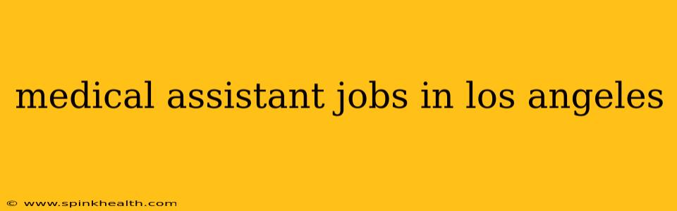 medical assistant jobs in los angeles