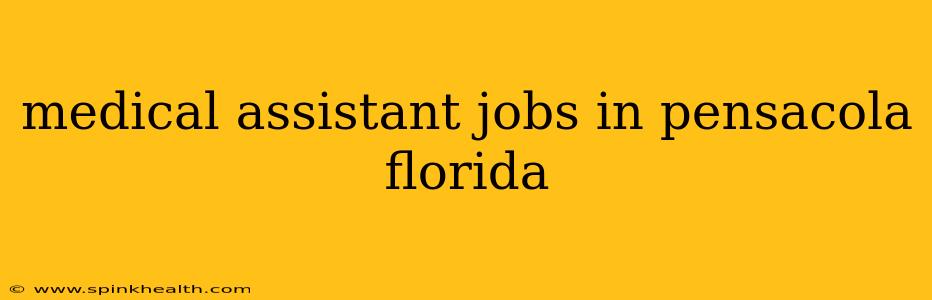 medical assistant jobs in pensacola florida