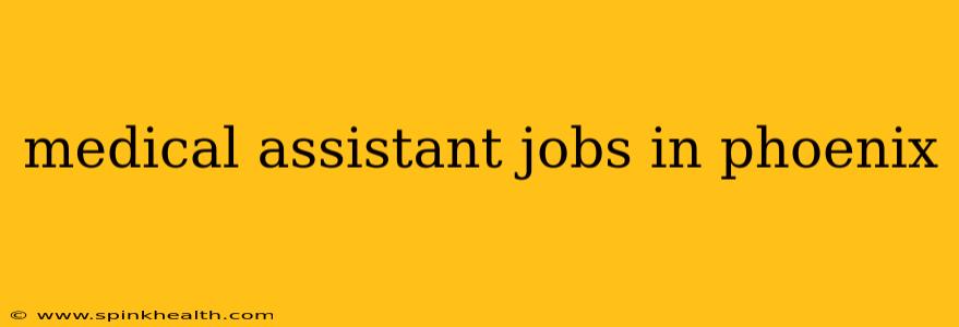 medical assistant jobs in phoenix