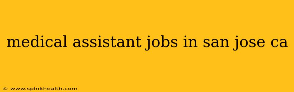 medical assistant jobs in san jose ca