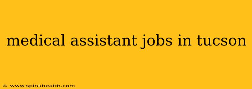 medical assistant jobs in tucson