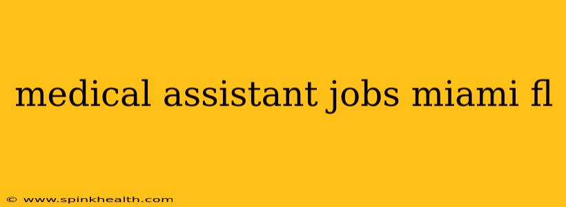 medical assistant jobs miami fl