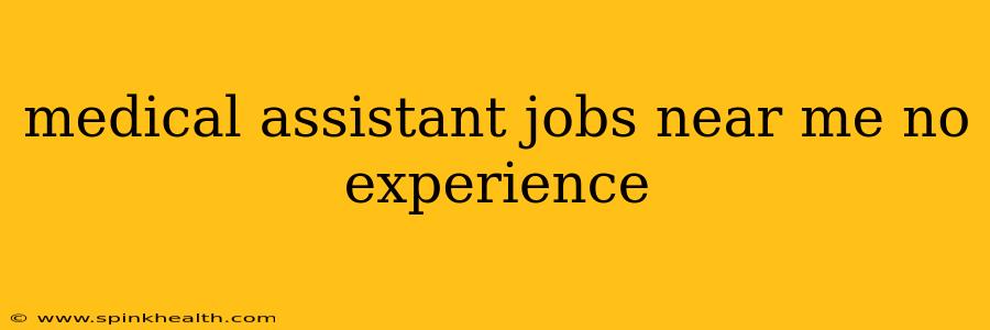 medical assistant jobs near me no experience