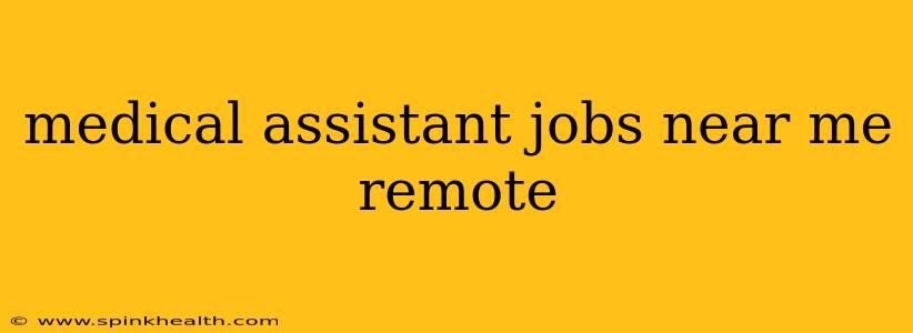 medical assistant jobs near me remote