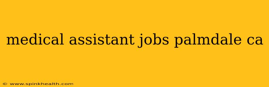 medical assistant jobs palmdale ca