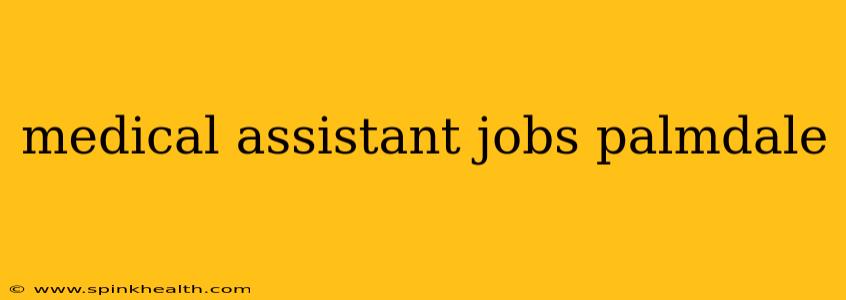 medical assistant jobs palmdale