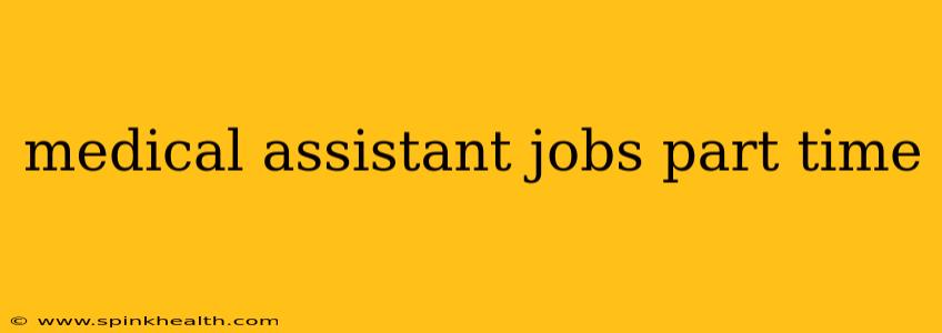 medical assistant jobs part time