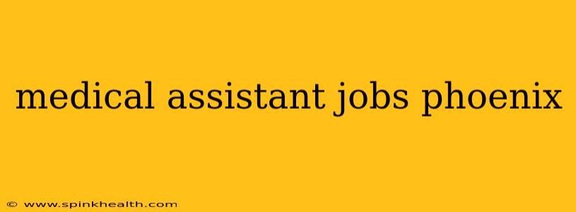 medical assistant jobs phoenix