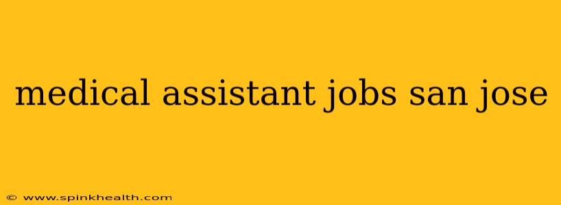 medical assistant jobs san jose