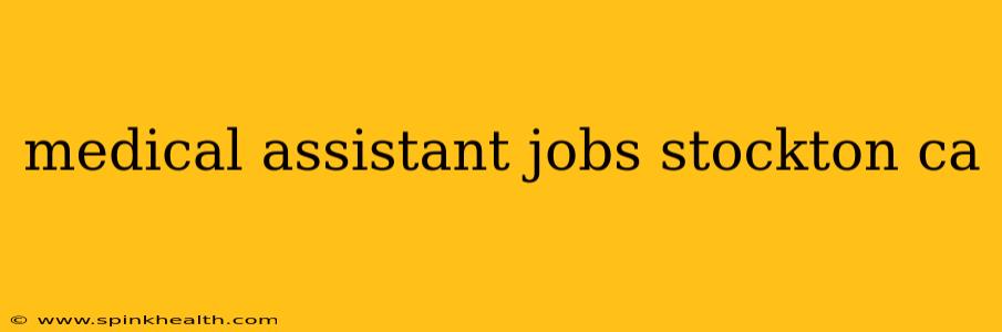 medical assistant jobs stockton ca