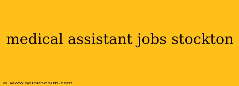 medical assistant jobs stockton