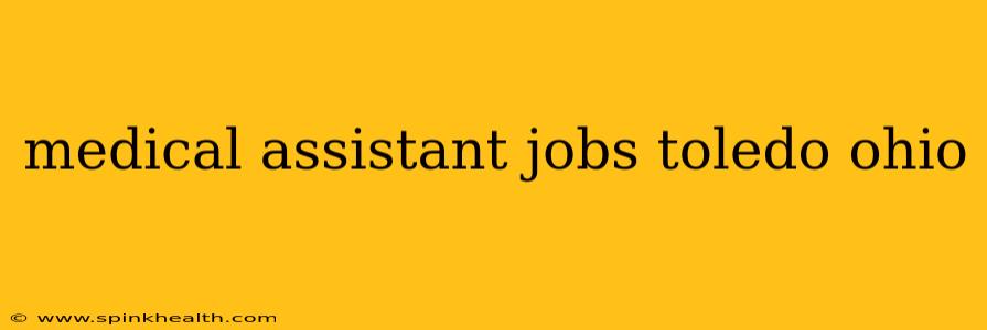 medical assistant jobs toledo ohio