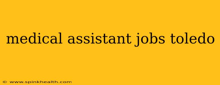 medical assistant jobs toledo