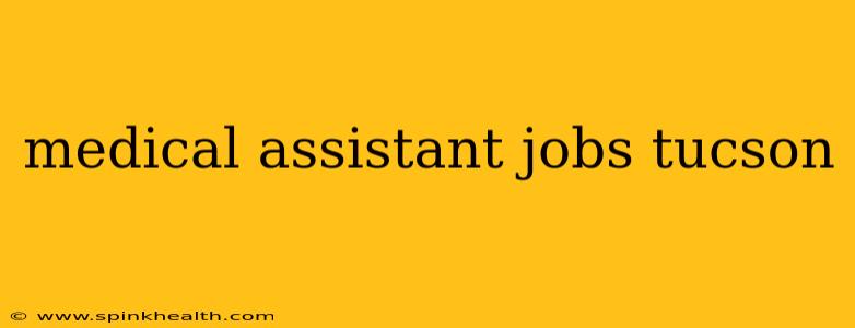 medical assistant jobs tucson