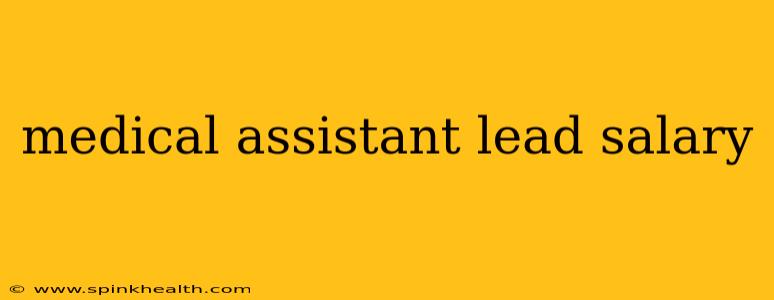 medical assistant lead salary