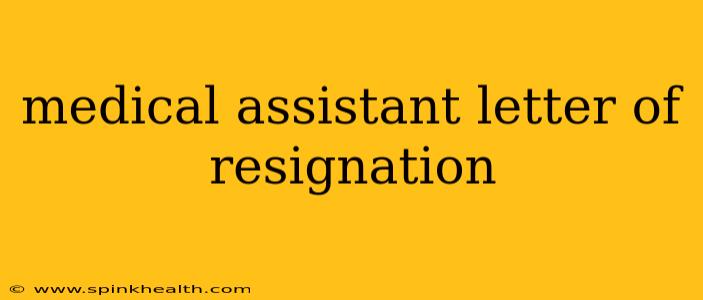 medical assistant letter of resignation