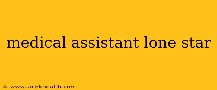 medical assistant lone star