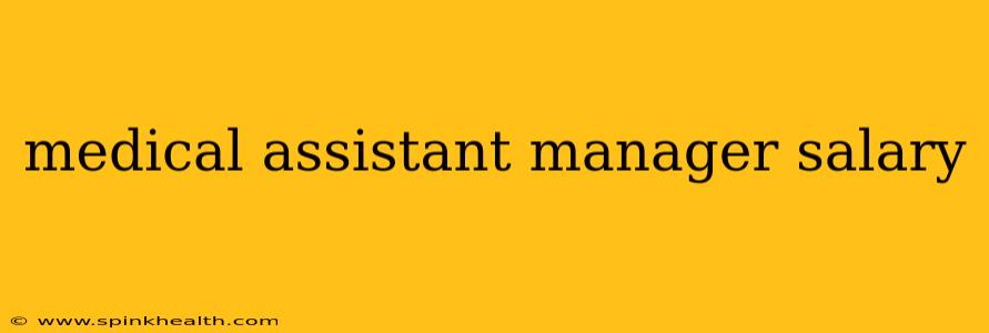 medical assistant manager salary
