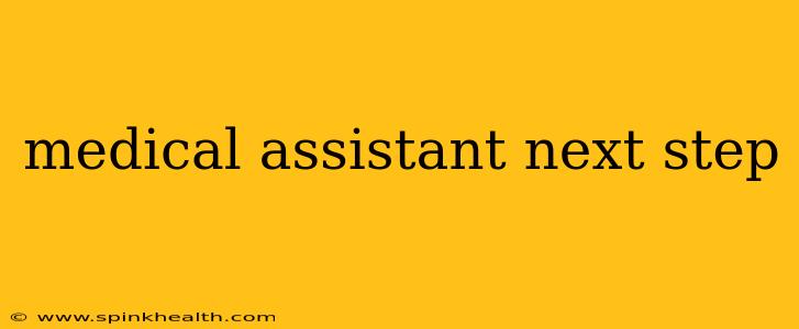 medical assistant next step