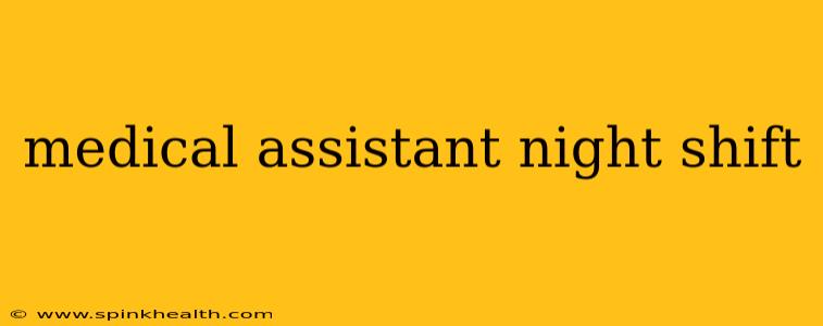 medical assistant night shift