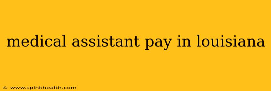 medical assistant pay in louisiana