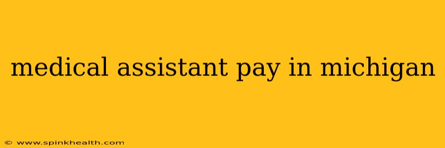 medical assistant pay in michigan