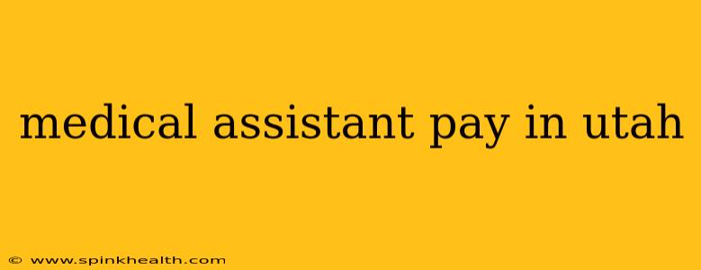 medical assistant pay in utah