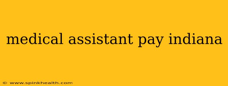 medical assistant pay indiana