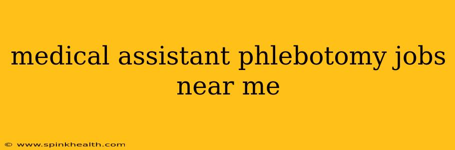 medical assistant phlebotomy jobs near me