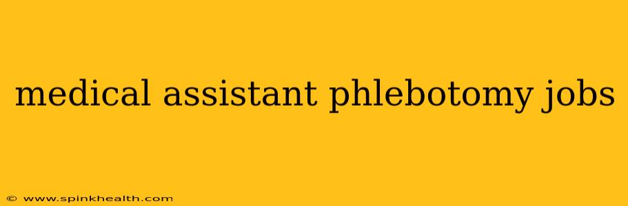 medical assistant phlebotomy jobs