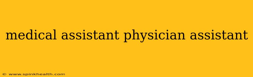 medical assistant physician assistant