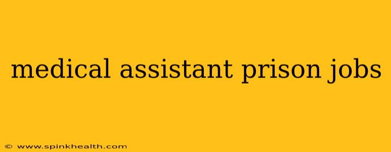 medical assistant prison jobs