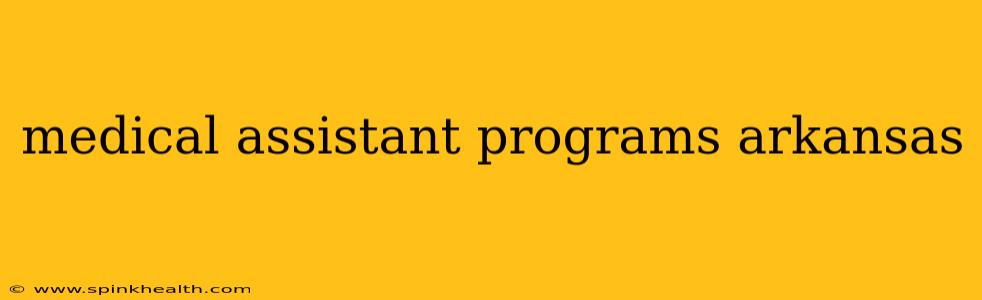 medical assistant programs arkansas