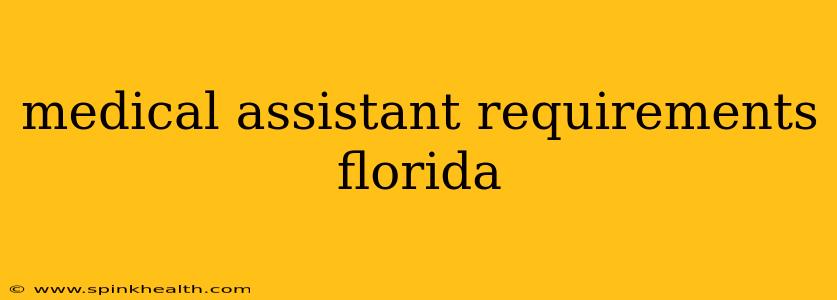 medical assistant requirements florida