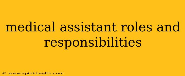 medical assistant roles and responsibilities