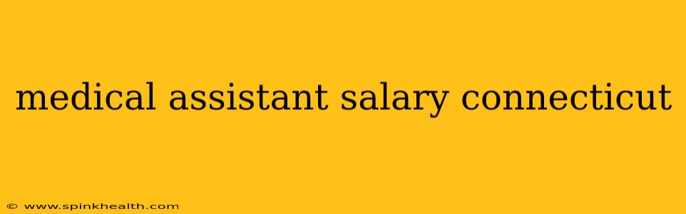 medical assistant salary connecticut