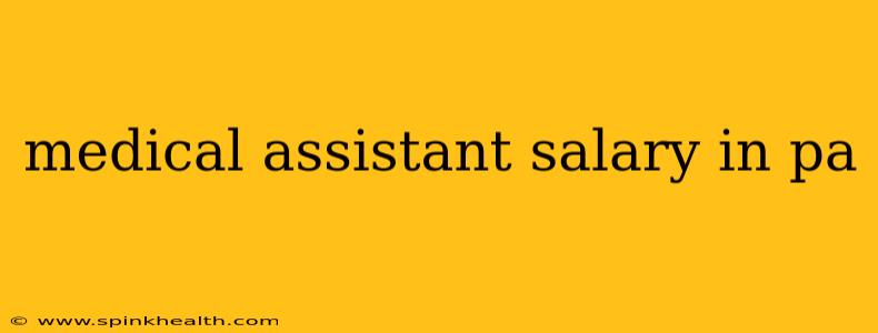 medical assistant salary in pa