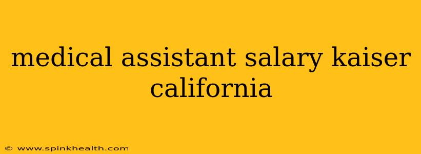 medical assistant salary kaiser california