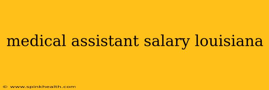 medical assistant salary louisiana
