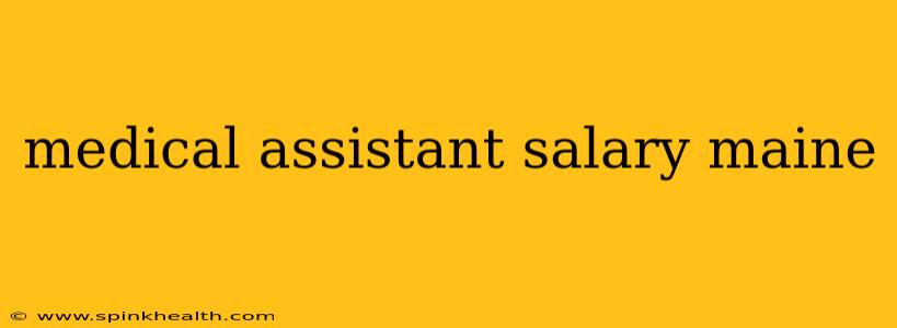 medical assistant salary maine