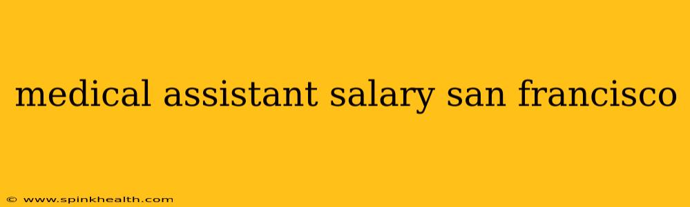 medical assistant salary san francisco