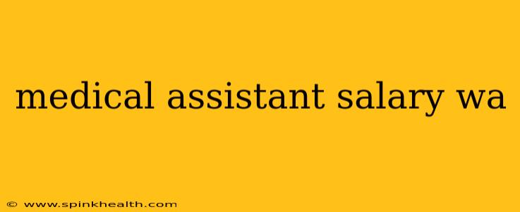 medical assistant salary wa